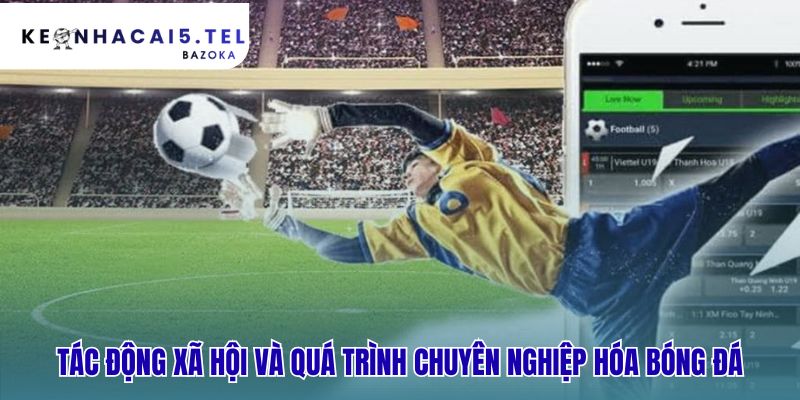 Lịch sử hình thành và phát triển của bóng đá thế giới chuyên nghiệp hóa